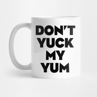 Don't Yuck My Yum Mug